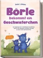 bokomslag Börle bekommt ein Geschwisterchen: Ein Kinderbuch mit 15 einfühlsamen Geschichten rund um die Aufregung, Annahme und Liebe zu einem neuen Geschwisterchen - inkl. gratis Audio-Dateien zum Download