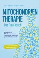 bokomslag Mitochondrientherapie - Das Praxisbuch: Mit reaktivierten Zellkraftwerken zu neuer Lebensenergie, Vitalität und ganzheitlicher Gesundheit - inkl. 4-Wochen-Soforthilfeplan & Anwendungsbeispielen