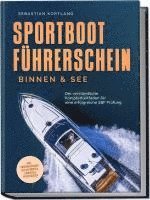 bokomslag Sportbootführerschein Binnen & See: Der verständliche Komplettleitfaden für eine erfolgreiche SBF Prüfung - inkl. Prüfungsfragen mit Antworten, Übungen & Praxiswissen