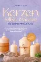 bokomslag Kerzen selber machen - Die Komplettanleitung: Die schönsten Kerzen Schritt für Schritt ganz leicht zuhause selber gießen, ziehen und gestalten -inkl. Duftkerzen, Dip Dye Kerzen, Kerzentattoos uvm.