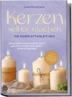 Lena-Marie Exner - Kerzen selber machen - Die Komplettanleitung: Die schönsten Kerzen Schritt für Schritt ganz leicht zuhause selber gießen, ziehen und gestalten -inkl. Duftkerzen, Dip Dye Kerzen, Kerzentattoos uvm., Häftad. Tillgänglighet: Lägg i varukorg