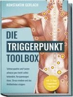 bokomslag Die Triggerpunkte Toolbox: Schmerzpunkte und Faszien zuhause ganz leicht selbst behandeln, Verspannungen lösen, Stress mindern und das Wohlbefinden steigern - inkl. 21-Tage-Triggerpunkt-Yoga-Kurs