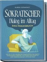 bokomslag Sokratischer Dialog im Alltag - Das Praxisbuch: Wie Sie mit der sokratischen Gesprächsführung negative Glaubenssätze aufdecken und Ängste überwinden für mehr Selbstbewusstsein und innere Ruhe