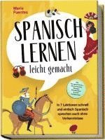 bokomslag Spanisch lernen leicht gemacht: In 7 Lektionen schnell und einfach Spanisch sprechen auch ohne Vorkenntnisse - inkl. Kurzgeschichten, Hörverständnis, Übungen, Vokabellisten & gratis Audiodateien