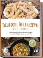 bokomslag Deutsche Kultrezepte Kochbuch: Die beliebtesten Rezepte mit wahrem Kultstatus in Deutschland für jeden Geschmack und Anlass - inkl. Salaten, Fingerfood, Dips & Getränken