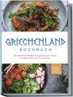 bokomslag Griechenland Kochbuch: Die leckersten Rezepte der griechischen Küche für jeden Geschmack und Anlass - inkl. Fingerfood, Desserts, Getränken & Aufstrichen