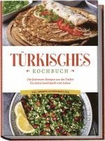 bokomslag Türkisches Kochbuch: Die leckersten Rezepte aus der Türkei für jeden Geschmack und Anlass - inkl. Desserts, Aufstrichen & Dips