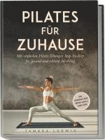 bokomslag Pilates für zuhause: Mit einfachen Pilates Übungen Step-by-Step fit, gesund und schlank im Alltag - inkl. Trainingsplänen, Körper-Check & Audio-Guide