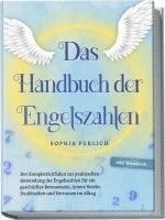 bokomslag Das Handbuch der Engelszahlen: Der Komplettleitfaden zur praktischen Anwendung der Engelszahlen für ein geschärftes Bewusstsein, innere Stärke, Dankbarkeit und Vertrauen im Alltag - inkl. Workbook