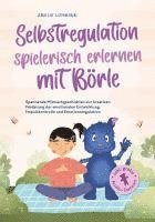 bokomslag Selbstregulation spielerisch erlernen mit Börle: Spannende Mitmachgeschichten zur kreativen Förderung der emotionalen Entwicklung, Impulskontrolle und Emotionsregulation | inkl. gratis Audio-Dateien