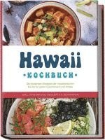 bokomslag Hawaii Kochbuch: Die leckersten Rezepte der hawaiianischen Küche für jeden Geschmack und Anlass - inkl. Fingerfood, Desserts & Getränken