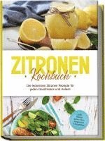bokomslag Zitronen Kochbuch: Die leckersten Zitronen Rezepte für jeden Geschmack und Anlass - inkl. Broten, Aufstrichen, Fingerfood & Smoothies