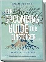 bokomslag Der Grounding Guide für Einsteiger - Erdung in 7 Schritten: Die Komplettanleitung zum bewussten Erden für ganzheitliche Gesundheit, Naturverbundenheit, mehr Lebensenergie & innere Balance