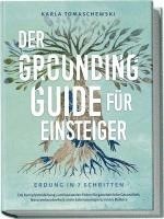 bokomslag Der Grounding Guide für Einsteiger - Erdung in 7 Schritten: Die Komplettanleitung zum bewussten Erden für ganzheitliche Gesundheit, Naturverbundenheit, mehr Lebensenergie & innere Balance