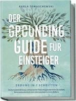 Der Grounding Guide für Einsteiger - Erdung in 7 Schritten: Die Komplettanleitung zum bewussten Erden für ganzheitliche Gesundheit, Naturverbundenheit, mehr Lebensenergie & innere Balance 1