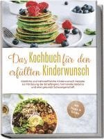 bokomslag Das Kochbuch für den erfüllten Kinderwunsch: Köstliche und nährstoffreiche Kinderwunsch Rezepte zur Förderung der Empfängnis, hormonelle Balance und eine gesunde Schwangerschaft - inkl. Tipps & Tricks