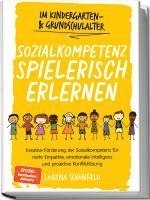 bokomslag Sozialkompetenz spielerisch erlernen: Kreative Förderung der Sozialkompetenz für mehr Empathie, emotionale Intelligenz und proaktive Konfliktlösung - im Kindergarten- & Grundschulalter