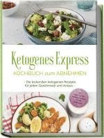 bokomslag Ketogenes Express Kochbuch zum Abnehmen: Die leckersten ketogenen Rezepte für jeden Geschmack und Anlass - inkl. Suppen, Fingerfood, Aufstrichen & Getränken + 4 Wochen Ernährungsplan