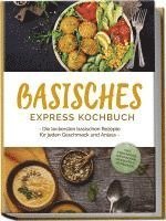 bokomslag Basisches Express Kochbuch: Die leckersten basischen Rezepte für jeden Geschmack und Anlass - inkl. Fingerfood, Aufstrichen, Desserts & Getränken