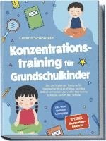 bokomslag Konzentrationstraining für Grundschulkinder: Die umfassende Toolbox für laserscharfen Lernfokus, großes Selbstvertrauen und mehr Harmonie zuhause und in der Schule - inkl. vieler spaßiger Lernspiele