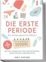 bokomslag Die erste Periode - Das Aufklärungsbuch für Mädchen: Bestens vorbereitet und ganz entspannt durch die erste Menstruation - inkl. Perioden-FAQ