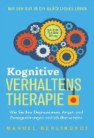 bokomslag Kognitive Verhaltenstherapie - Selbsthilfe für den Alltag: Wie Sie Ihre Depressionen, Angst- und Zwangsstörungen endlich überwinden. Mit der KVT in ein glückliches Leben