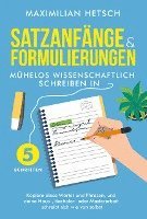 bokomslag Satzanfänge und Formulierungen - Mühelos wissenschaftlich schreiben in 5 Schritten: Kopiere diese Wörter und Phrasen, und deine Haus-, Bachelor- oder Masterarbeit schreibt sich wie von selbst