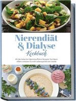 bokomslag Nierendiät & Dialyse Kochbuch: Mit den leckersten Niereninsuffizienz Rezepten Ihre Nieren effektiv entlasten für mehr Lebensqualität und Vitalität - inkl. Brotrezepten, Fingerfood & Desserts