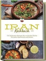 bokomslag Iran Kochbuch: Die leckersten Rezepte der iranischen Küche für jeden Geschmack und Anlass - inkl. Brotrezepten, Fingerfood, Aufstrichen & Getränken