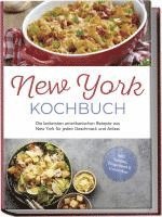 bokomslag New York Kochbuch: Die leckersten amerikanischen Rezepte aus New York für jeden Geschmack und Anlass - inkl. Salaten, Fingerfood & Getränken