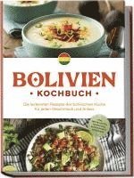 bokomslag Bolivien Kochbuch: Die leckersten Rezepte der bolivischen Küche für jeden Geschmack und Anlass - inkl. Brotrezepten, Fingerfood, Aufstrichen & Getränken