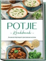 bokomslag Potjie Kochbuch: Die leckersten Potjie Rezepte für jeden Geschmack und Anlass - inkl. Brotrezepten, Salaten, Fingerfood & Getränken