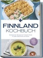 bokomslag Finnland Kochbuch: Die leckersten Rezepte der finnischen Küche für jeden Geschmack und Anlass - inkl. Brotrezepten, Fingerfood, Aufstrichen & Getränken