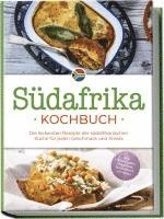 bokomslag Südafrika Kochbuch: Die leckersten Rezepte der südafrikanischen Küche für jeden Geschmack und Anlass - inkl. Brotrezepten, Fingerfood, Aufstrichen & Getränken