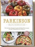 bokomslag 'Parkinson Kochbuch: Die leckersten Rezepte für optimale Nährstoffversorgung und mehr Wohlbefinden bei Parkinson - inkl. Salaten, Fingerfood, Desserts & Getränken '