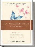 bokomslag Entwicklungstrauma überwinden - Dein ganz persönlicher Trauma Coach: In 7 einfachen Schritten weg vom Kindheitstrauma hin zur Traumaheilung - inkl. Workbook und Praxisübungen