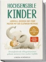 bokomslag Hochsensible Kinder liebevoll erziehen und stark machen mit der Elefanten Methode: Herausfordernde Alltagssituationen gekonnt meistern trotz starker Gefühle - inkl. Übungen, Mutgeschichten uvm.