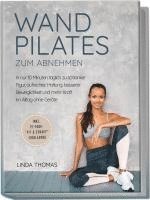 bokomslag Express Wandpilates zum Abnehmen: In nur 10 Minuten täglich zu schlanker Figur, aufrechter Haltung, besserer Beweglichkeit und mehr Kraft im Alltag ohne Geräte -inkl. 21-Tage-'Fit & Straff'-Challenge