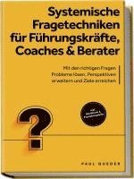 bokomslag Systemische Fragetechniken für Führungskräfte, Coaches & Berater: Mit den richtigen Fragen Probleme lösen, Perspektiven erweitern und Ziele erreichen - inkl. Workbook & Praxisbeispielen