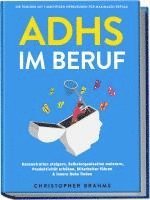 bokomslag ADHS im Beruf - Die Toolbox mit 7 mächtigen Werkzeugen für maximalen Erfolg: Konzentration steigern, Selbstorganisation meistern, Produktivität erhöhen, Mitarbeiter führen & innere Ruhe finden