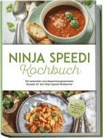 bokomslag Ninja Speedi Kochbuch: Die leckersten und abwechslungsreichsten Rezepte für den Ninja Speedi Multikocher - inkl. Brotrezepten, Fingerfood, Dips & Desserts