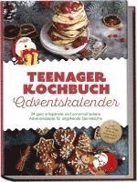 bokomslag Teenager Kochbuch Adventskalender: 24 ganz entspannte und unnormal leckere Adventsrezepte für angehende Sterneköche - inkl. Tipps, Tricks & Hacks, damit nichts schiefgeht