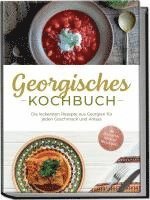 bokomslag Georgisches Kochbuch: Die leckersten Rezepte aus Georgien für jeden Geschmack und Anlass - inkl. Brotrezepten, Fingerfood, Dips & Desserts