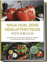 bokomslag Ninja Dual Zone Heißluftfritteuse Kochbuch: Die leckersten und abwechslungsreichsten Rezepte für die Ninja Dual Zone Heißluftfritteuse - inkl. Brotrezepten, Fingerfood, Dips & Desserts