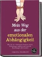 bokomslag Mein Weg aus der emotionalen Abhängigkeit: Wie Sie in 7 Schritten Grenzen setzen, Verlustangst auflösen und toxische Beziehungen überwinden - inkl. 30-Tage-Unabhängigkeits-Challenge