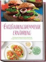 bokomslag Entzündungshemmende Ernährung: Die leckersten Rezepte für mehr Lebensfreude, weniger Schmerzen und ein starkes Immunsystem - inkl. Brotrezepten, Fingerfood, Dips & Getränken