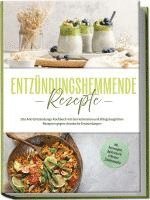 bokomslag Entzündungshemmende Rezepte: Das Anti-Entzündungs-Kochbuch mit den leckersten und alltagstauglichen Rezepten gegen chronische Entzündungen - inkl. Brotrezepten, Aufstrichen & 4-Wochen-Ernährungsplan
