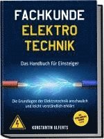 bokomslag Fachkunde Elektrotechnik - Das Handbuch für Einsteiger: Die Grundlagen der Elektrotechnik anschaulich und leicht verständlich erklärt - inkl. Formelsammlung, Übungen u. v. m.