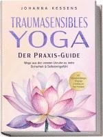 bokomslag Traumasensibles Yoga - Der Praxis-Guide: Wege aus der inneren Unruhe zu mehr Sicherheit & Selbstmitgefühl - inkl. Achtsamkeitsübungen, Alltagstipps & beruhigender Yoga-Sequenzen