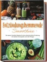 bokomslag Entzündungshemmende Smoothies: Die besten Smoothie Rezepte für eine antientzündliche Ernährung, ein starkes Immunsystem und mehr Energie - inkl. Detox-, grüner-, Gemüse-Smoothies u.v.m.